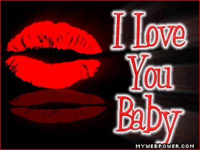i love you baby. i love you baby